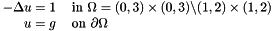 \[ \begin{tabular}{ r l c} $-\Delta u = 1$ & in $\Omega = (0, 3) \times (0, 3) \backslash (1,2) \times (1,2)$ \\ $u = g$ & on $\partial \Omega$ \end{tabular} \]