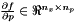 $\frac{\partial f}{\partial p}\in\Re^{n_x \times n_p}$
