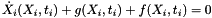 \[ \dot{X}_i(X_i,t_i) + g(X_i,t_i) + f(X_i,t_i) = 0 \]