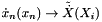 $\dot{x}_n(x_n) \rightarrow \tilde{\dot{X}}(X_{i})$
