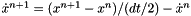 $\dot{x}^{n+1} = (x^{n+1} - x^n)/(dt/2) - \dot{x}^n$