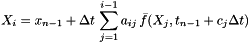 \[ X_{i} = x_{n-1} + \Delta t\,\sum_{j=1}^{i-1} a_{ij}\,\bar{f}(X_{j},t_{n-1}+c_{j}\Delta t) \]