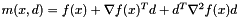 $ m(x,d) = f(x) + \nabla f(x)^T d + d^T \nabla^2 f(x) d $
