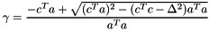 $ \gamma = \displaystyle\frac {-c^T a + \sqrt{ (c^Ta)^2 - (c^Tc - \Delta^2) a^Ta}}{a^Ta} $