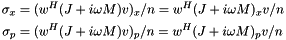 \[ \begin{split} \sigma_x &= (w^H(J+i\omega M)v)_x/n = w^H(J+i\omega M)_x v/n \\ \sigma_p &= (w^H(J+i\omega M)v)_p/n = w^H(J+i\omega M)_p v/n \end{split} \]