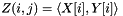 \[ Z(i,j) = \langle X[i], Y[i] \rangle \]