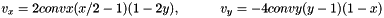 \[ v_x = 2 conv x (x/2 - 1) (1 - 2y), \quad \quad \quad v_y =-4 conv y (y - 1) (1 - x) \]