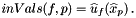 \[ inVals(f,p) = \widehat{u}_f(\widehat{x}_p) \,. \]