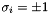 $\sigma_i = \pm 1$