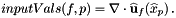 \[ inputVals(f,p) = \nabla\cdot\widehat{\bf u}_f(\widehat{x}_p) \,. \]