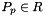 $P_p\in R$