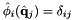 $ \hat{\phi}_i( \hat{{\bf q}}_j)=\delta_{ij} $