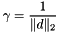 $ \gamma = \displaystyle\frac{1}{\|d\|_2} $