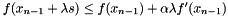 $ f(x_{n-1}+ \lambda s) \le f(x_{n-1}) +\alpha \lambda f'(x_{n-1}) $