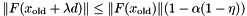 \[ \| F(x_{\rm old} + \lambda d )\| \leq \| F(x_{\rm old}) \| (1 - \alpha (1 - \eta)) \]