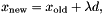 \[ x_{\rm new} = x_{\rm old} + \lambda d, \]