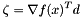 \[ \zeta = \nabla f(x)^T d \]