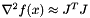 $ \nabla^2f(x) \approx J^TJ $