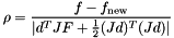 $ \rho = \displaystyle \frac {f - f_{\rm new}} {| d^T J F + \frac{1}{2} (J d)^T (J d)|} $