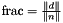 $ \mbox{frac} = \frac{\| d \|}{\| n\|} $