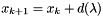 $x_{k+1} = x_k + d(\lambda) $