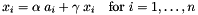 \[ x_i = \alpha \; a_i + \gamma \; x_i \quad \mbox{for } i=1,\dots,n \]