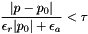 \[ \frac{|p-p_0|}{\epsilon_r|p_0| + \epsilon_a} < \tau \]