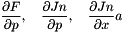 \[ \frac{\partial F}{\partial p},\quad\frac{\partial Jn}{\partial p},\quad\frac{\partial Jn}{\partial x}a \]