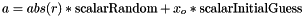 \[ a = abs(r) * \mbox{scalarRandom} + x_o * \mbox{scalarInitialGuess} \]