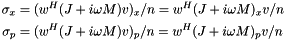 \[ \begin{split} \sigma_x &= (w^H(J+i\omega M)v)_x/n = w^H(J+i\omega M)_x v/n \\ \sigma_p &= (w^H(J+i\omega M)v)_p/n = w^H(J+i\omega M)_p v/n \end{split} \]