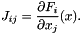 \[ J_{ij} = \frac{\partial F_i}{\partial x_j} (x). \]