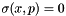 $\sigma(x,p) = 0$