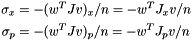 \[ \begin{split} \sigma_x &= -(w^T J v)_x/n = -w^T J_x v/n \\ \sigma_p &= -(w^T J v)_p/n = -w^T J_p v/n \end{split} \]