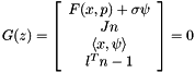 \[ G(z) = \left[ \begin{array}{c} F(x,p)+\sigma\psi \\ Jn \\ \langle x, \psi\rangle \\ l^Tn-1 \end{array} \right] = 0 \]