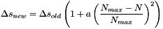\[ \Delta s_{new} = \Delta s_{old}\left(1 + a\left(\frac{N_{max} - N}{N_{max}}\right)^2\right) \]