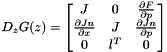 \[ D_z G(z) = \begin{bmatrix} J & 0 & \frac{\partial F}{\partial p} \\ \frac{\partial Jn}{\partial x} & J & \frac{\partial Jn}{\partial p} \\ 0 & l^T & 0 \end{bmatrix} \]