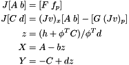 \[ \begin{split} J [A \; b] &= [F \; f_p] \\ J [C \; d] &= (Jv)_x[A \; b] - [G \; (Jv)_p] \\ z &= (h + \phi^T C) / \phi^T d \\ X &= A - b z \\ Y &= -C + d z \end{split} \]