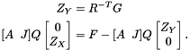 \[ \begin{split} Z_Y &= R^{-T} G \\ [A \;\; J] Q \begin{bmatrix} 0 \\ Z_X \end{bmatrix} &= F - [A \;\; J] Q \begin{bmatrix} Z_Y \\ 0 \end{bmatrix}. \end{split} \]