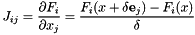 \[ J_{ij} = \frac{\partial F_i}{\partial x_j} = \frac{F_i(x+\delta\mathbf{e}_j) - F_i(x)}{\delta} \]