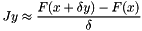 \[ Jy \approx \frac{F(x + \delta y) - F(x)}{\delta} \]