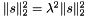 $ \|s\|_2^2 = \lambda^2 \|s\|_2^2 $