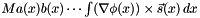 $ Ma(x)b(x)\cdots\int(\nabla\phi(x))\times \vec{s}(x)\,dx $
