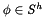 $ \phi \in {\mathit{S^h}} $
