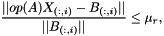 \[ \frac{|| op(A) X_{(:,i)} - B_{(:,i)} ||}{ ||B_{(:,i)}||} \le \mu_r, \]