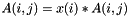 $A(i,j) = x(i)*A(i,j)$