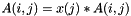 $A(i,j) = x(j)*A(i,j)$