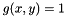 $g(x,y) = 1$
